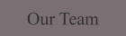 Our Team