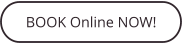 BOOK Online NOW!